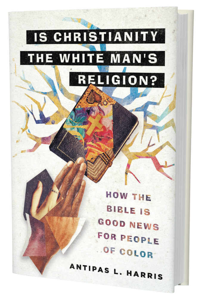 Book cover of Antipas Harris New Book. Is Christianity the White Man's Religion?